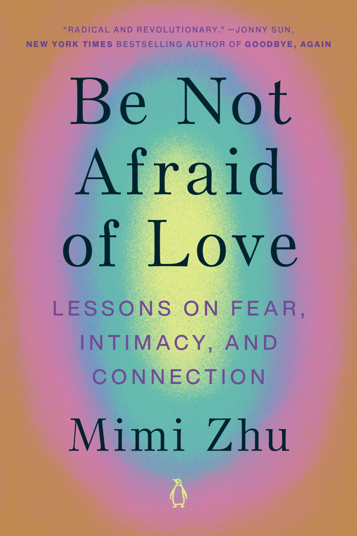 Be Not Afraid of Love_ Lessons on Fear, Intimacy, and Connection